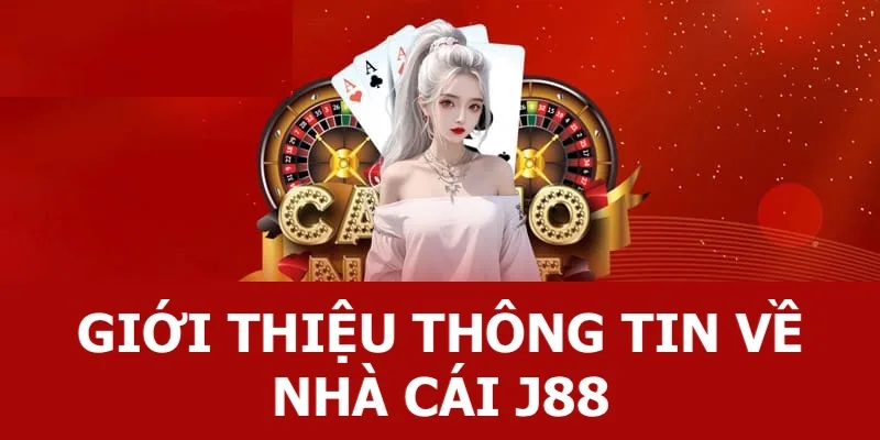Tìm hiểu chi tiết về nhà cái online J88