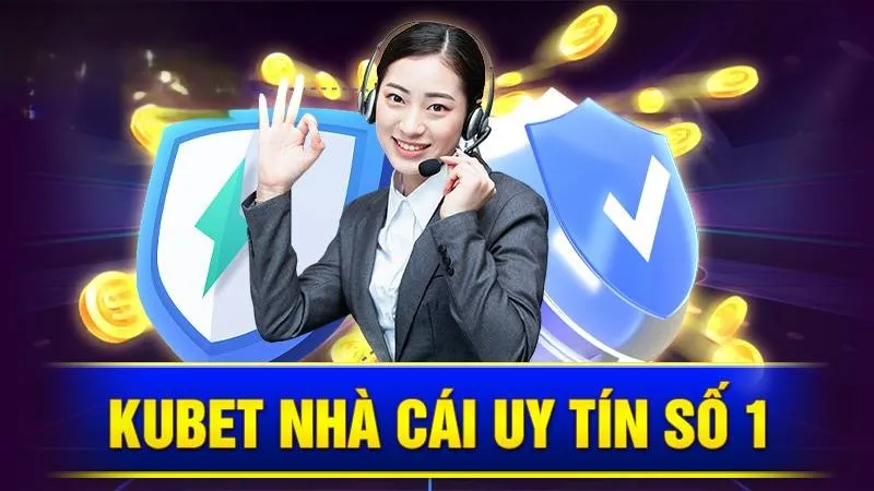 Kubet - Sân chơi cá cược an toàn hàng đầu châu Á