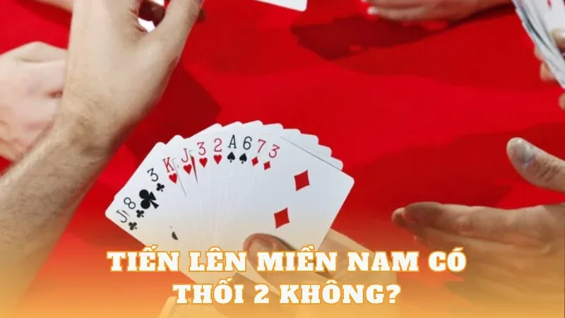 Tìm hiểu tổng quan về game đánh bài tiến lên phiên bản miền Nam